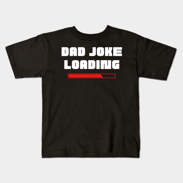 Dad Joke Loading. Funny Dad Joke Quote. White and Red Kids T-Shirt by That Cheeky Tee